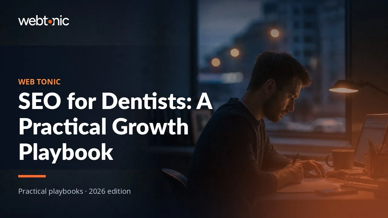 Editorial hero image for the Web Tonic article SEO for Dentists: A Practical Growth Playbook