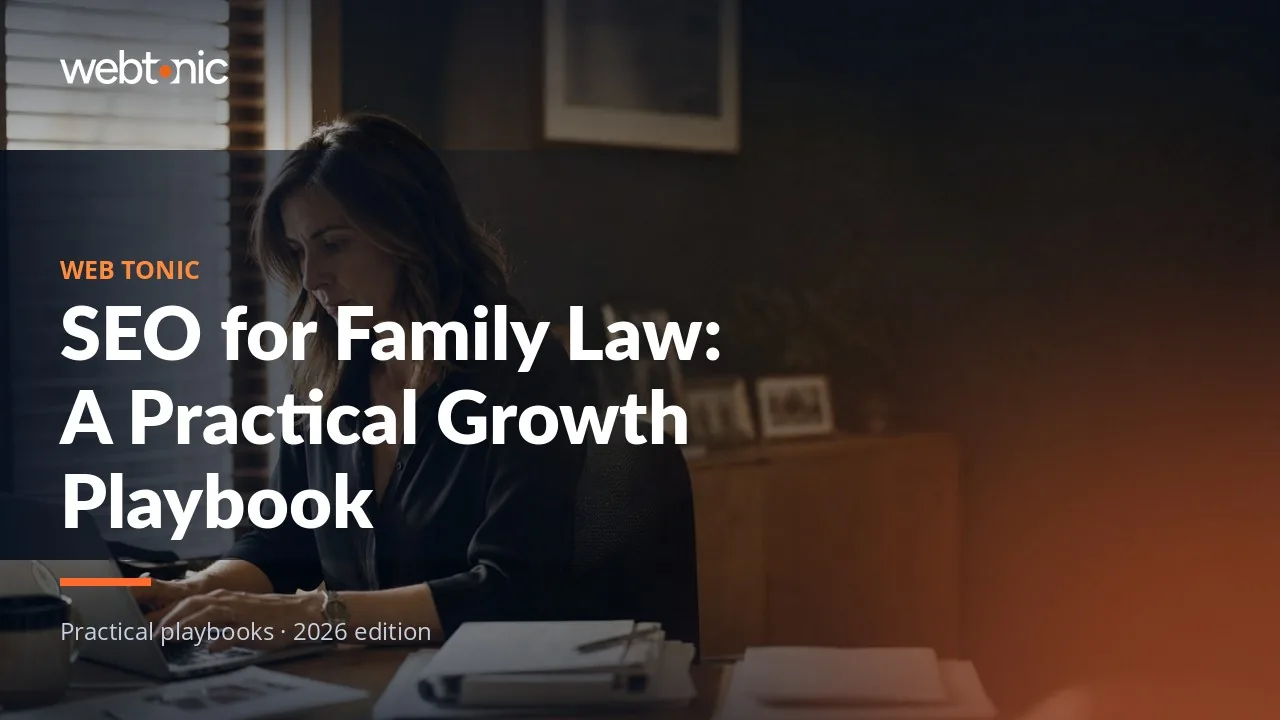 Editorial hero image for the Web Tonic article SEO for Family Law: A Practical Growth Playbook