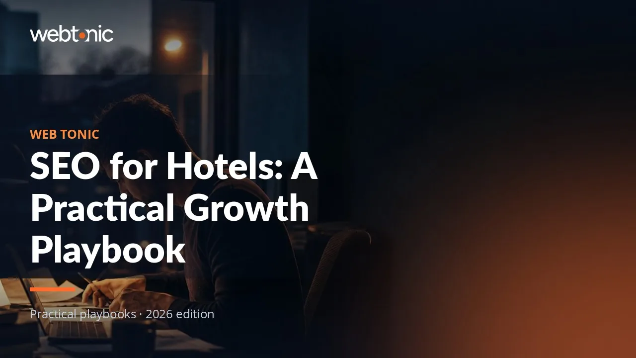 Editorial hero image for the Web Tonic article SEO for Hotels: A Practical Growth Playbook