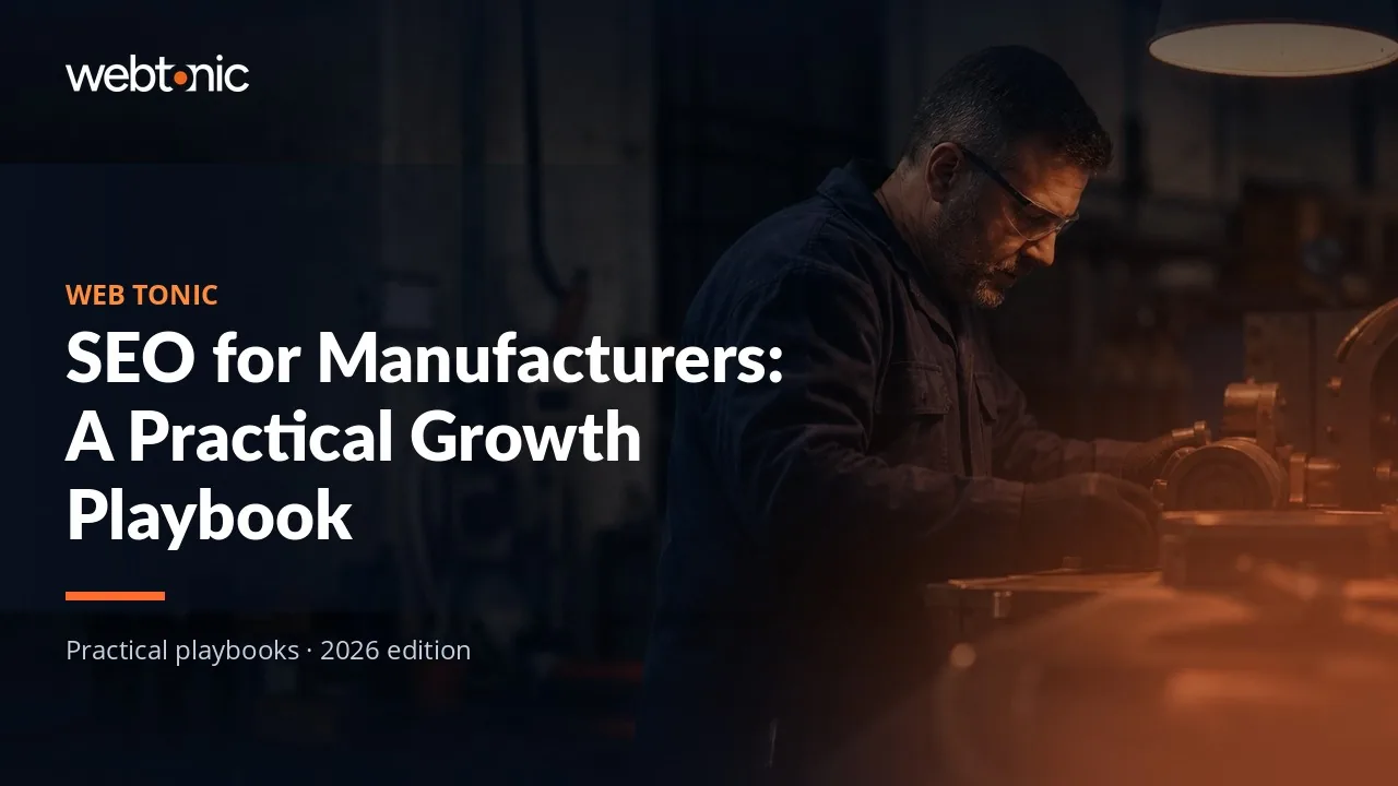 Editorial hero image for the Web Tonic article SEO for Manufacturers: A Practical Growth Playbook