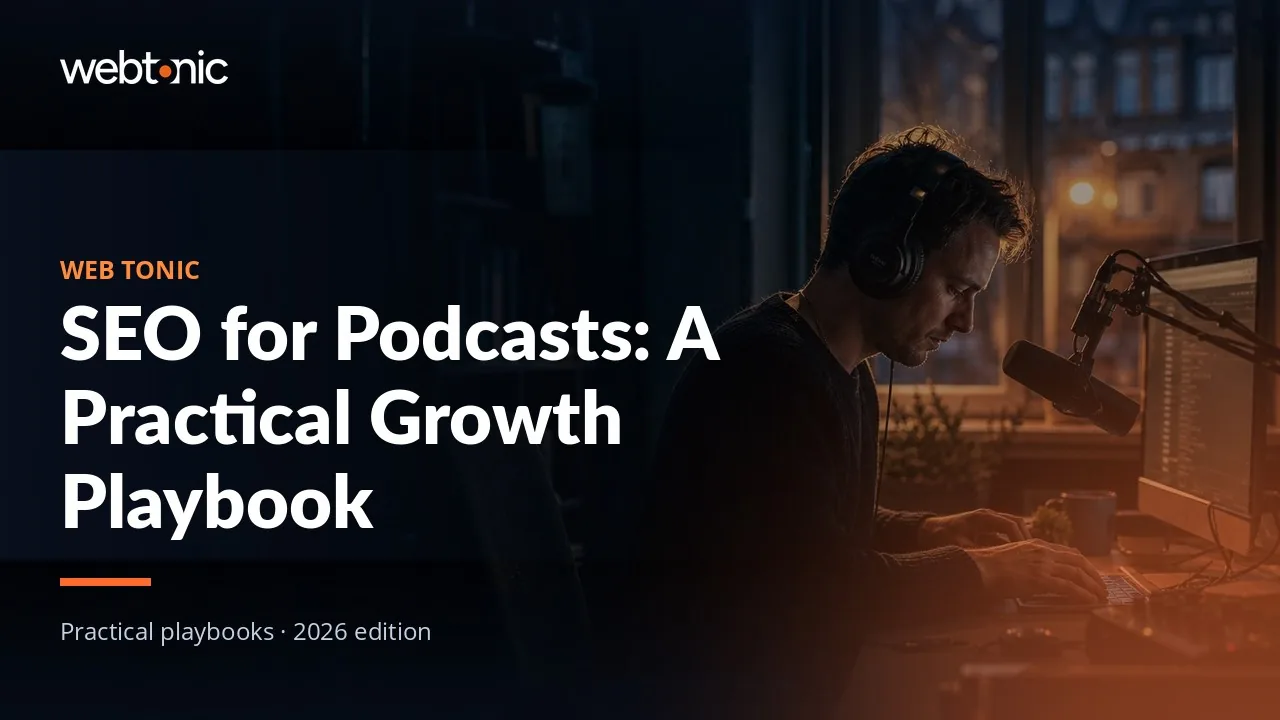 Editorial hero image for the Web Tonic article SEO for Podcasts: A Practical Growth Playbook