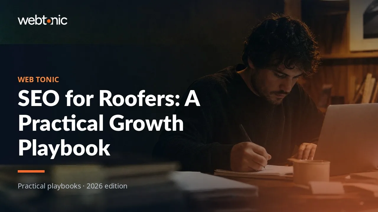 Editorial hero image for the Web Tonic article SEO for Roofers: A Practical Growth Playbook