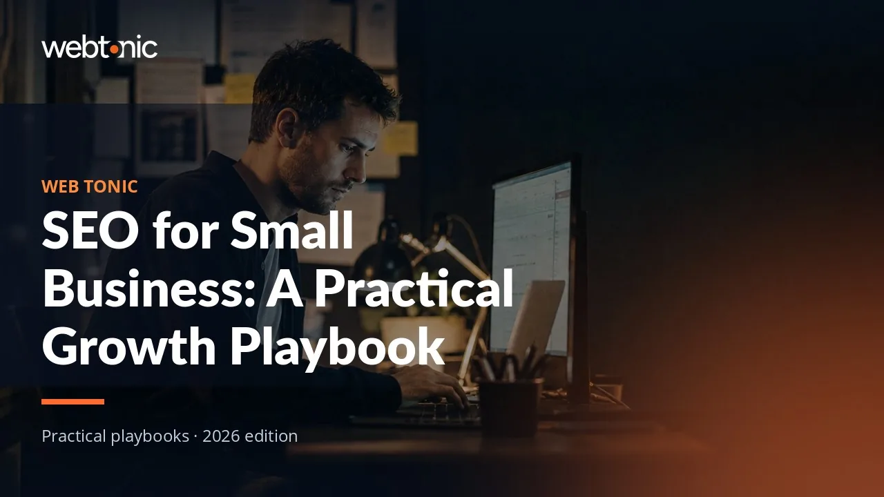 Editorial hero image for the Web Tonic article SEO for Small Business: A Practical Growth Playbook