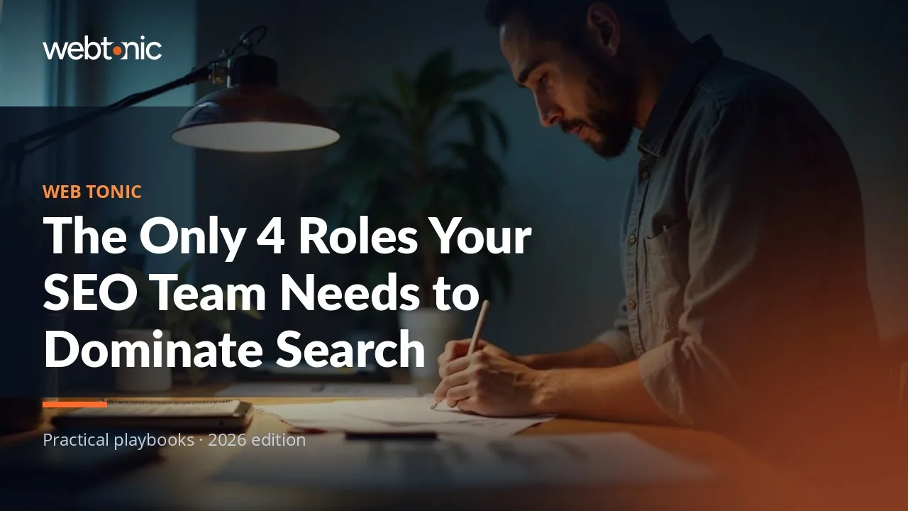 Editorial hero image for the Web Tonic article The Only 4 Roles Your SEO Team Needs to Dominate Search