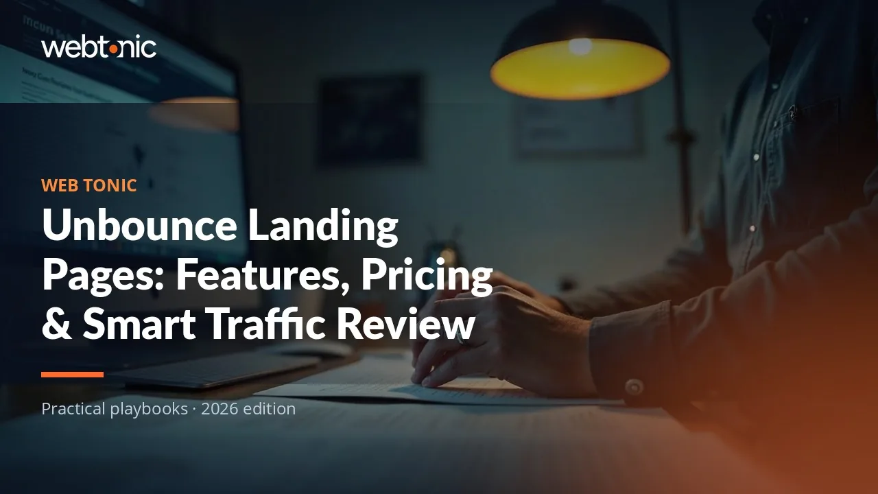 Editorial hero image for the Web Tonic article Unbounce Landing Pages: Features, Pricing & Smart Traffic Review