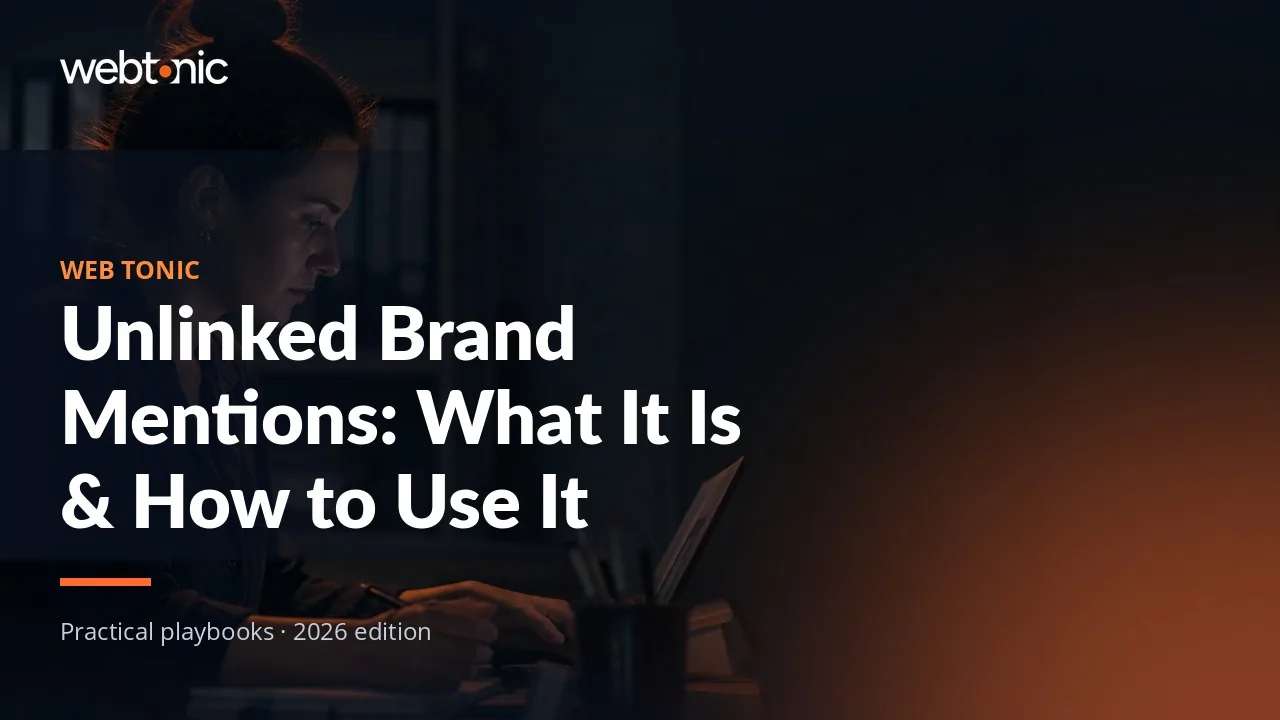 Editorial hero image for the Web Tonic article Unlinked Brand Mentions: What It Is & How to Use It