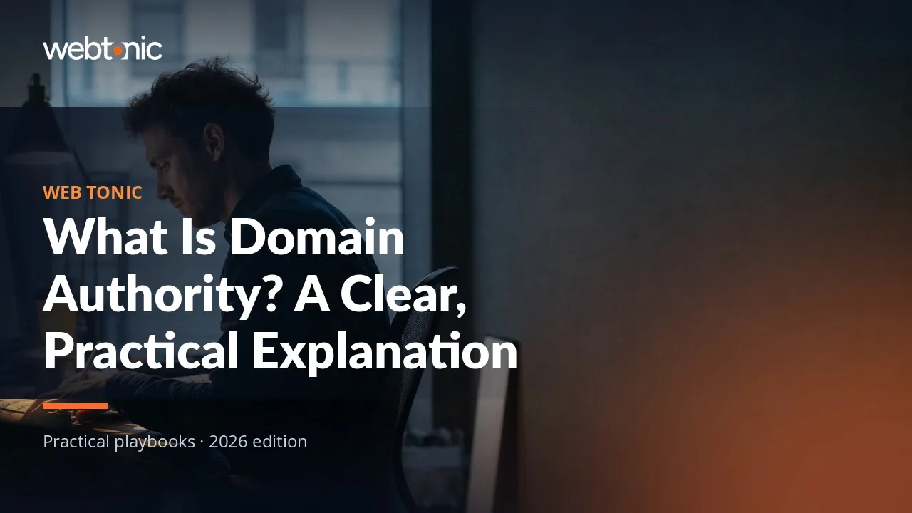 Editorial hero image for the Web Tonic article What Is Domain Authority? A Clear, Practical Explanation
