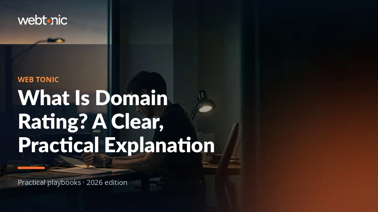 Editorial hero image for the Web Tonic article What Is Domain Rating? A Clear, Practical Explanation