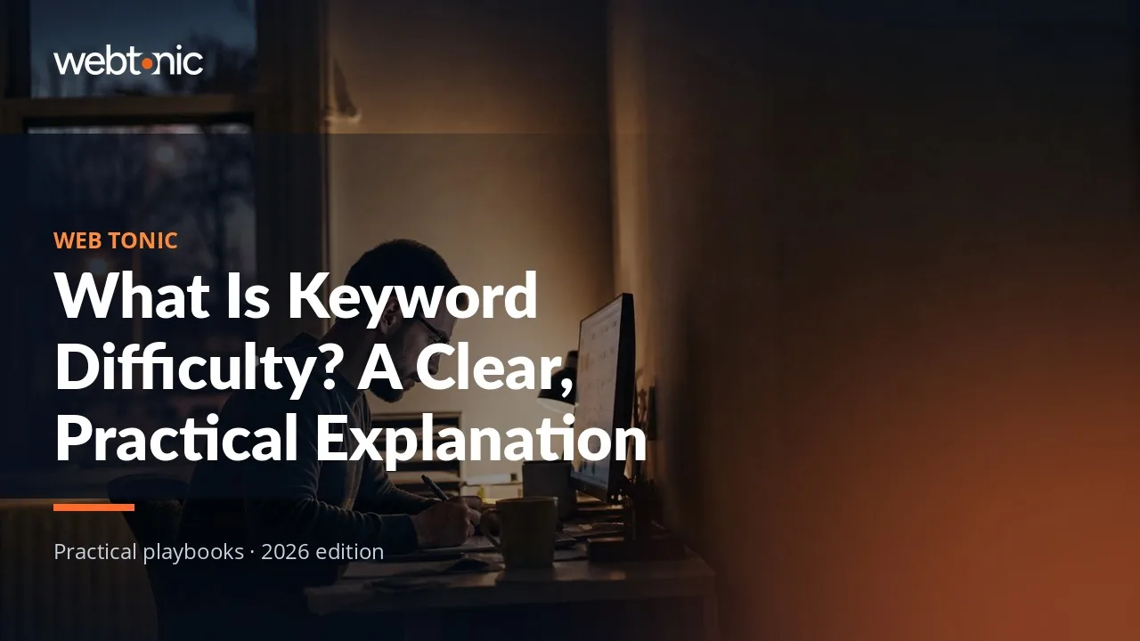 Editorial hero image for the Web Tonic article What Is Keyword Difficulty? A Clear, Practical Explanation