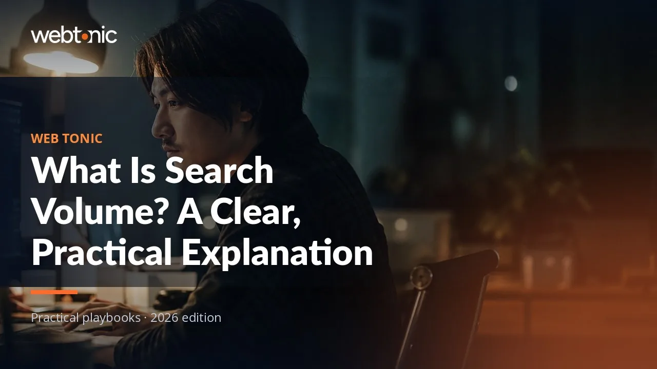 Editorial hero image for the Web Tonic article What Is Search Volume? A Clear, Practical Explanation