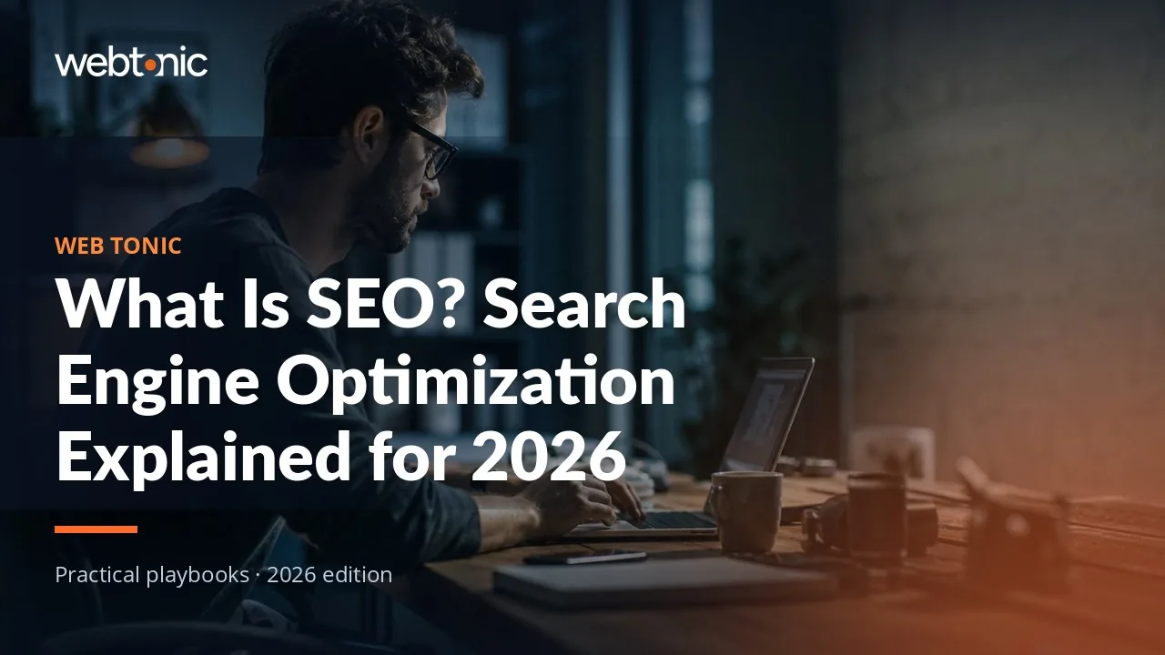 Editorial hero image for the Web Tonic article What Is SEO? Search Engine Optimization Explained for 2026