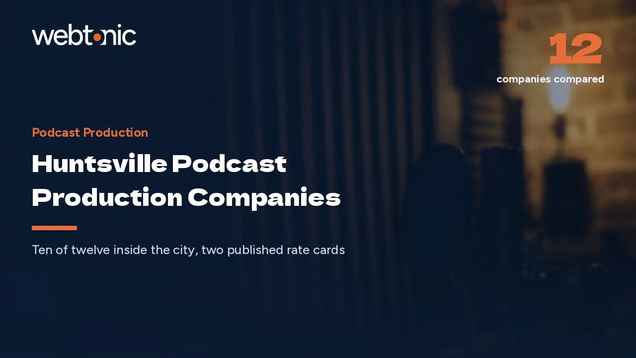 Twelve Huntsville Podcast Production Companies and the Two That Publish a Rate in 2026 — Web Tonic blog thumbnail