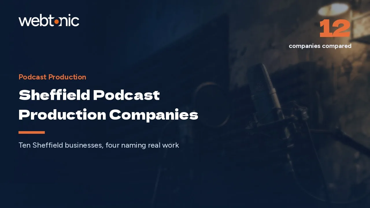 The Sheffield Podcast Production Companies a National Producer Moved In Beside in 2026 — Web Tonic blog thumbnail