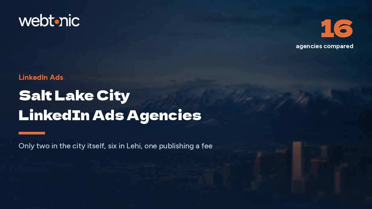What 16 Salt Lake City LinkedIn Ads Agencies Actually Disclose in 2026 — Web Tonic blog thumbnail
