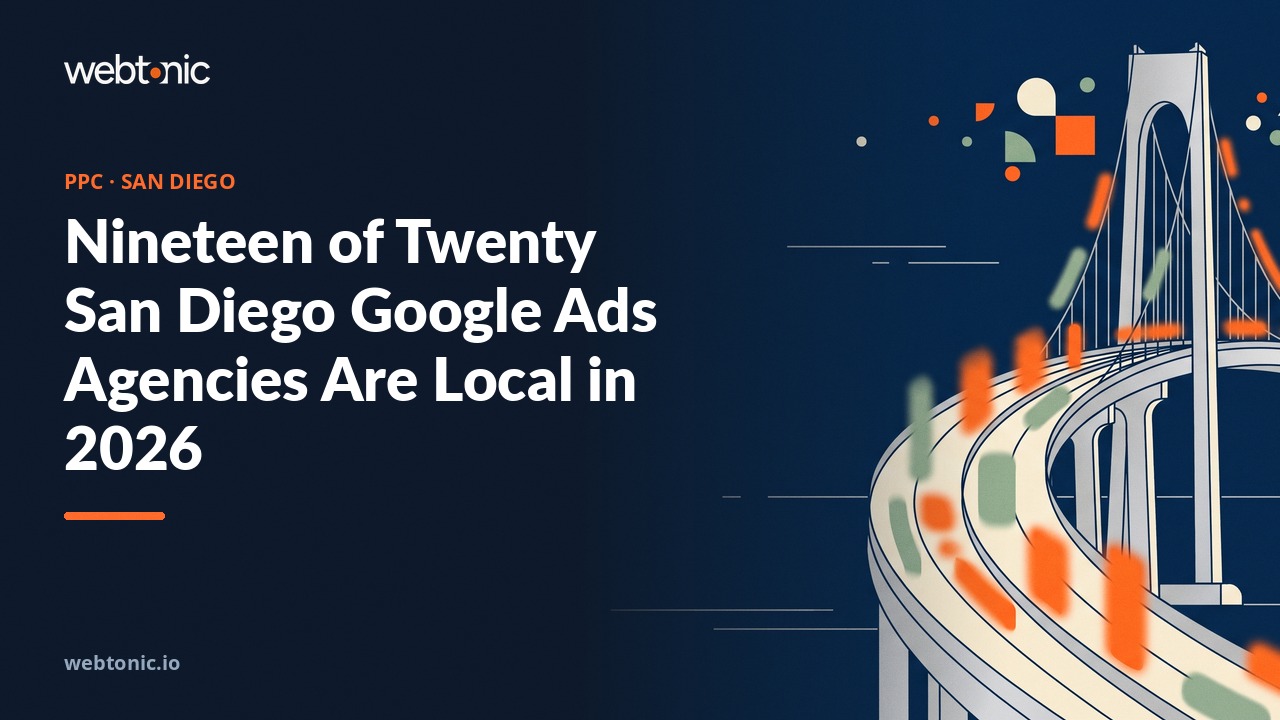 Nineteen of Twenty San Diego Google Ads Agencies Are Local in 2026 — Web Tonic blog thumbnail