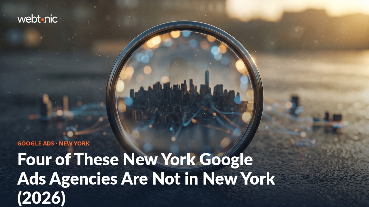 Four of These New York Google Ads Agencies Are Not in New York (2026) — Web Tonic blog thumbnail