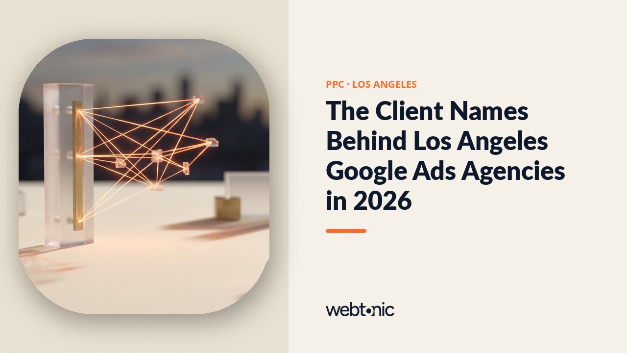 The Client Names Behind Los Angeles Google Ads Agencies in 2026 — Web Tonic blog thumbnail