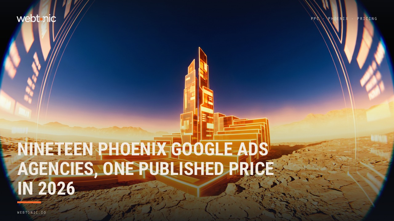 Nineteen Phoenix Google Ads Agencies, One Published Price in 2026 — Web Tonic blog thumbnail