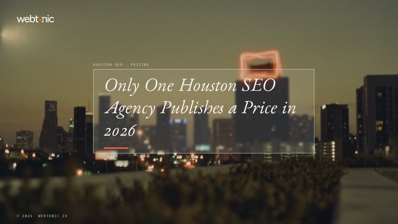 Only One Houston SEO Agency Publishes a Price in 2026 — Web Tonic blog thumbnail
