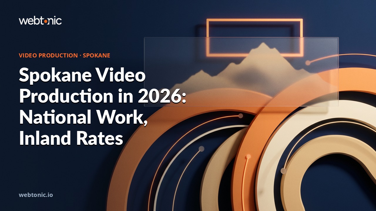 Spokane Video Production in 2026: National Work, Inland Rates — Web Tonic blog thumbnail