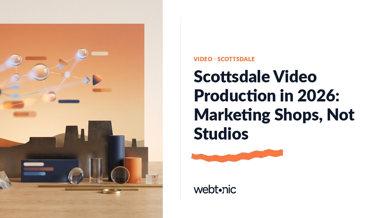 Scottsdale Video Production in 2026: Marketing Shops, Not Studios — Web Tonic blog thumbnail