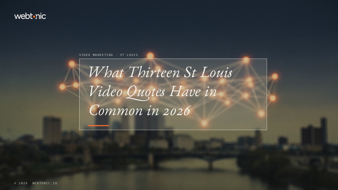 What Thirteen St Louis Video Quotes Have in Common in 2026 — Web Tonic blog thumbnail