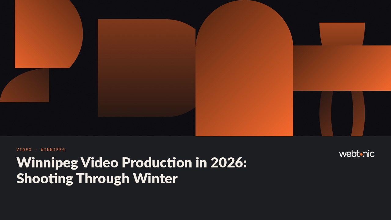 Winnipeg Video Production in 2026: Shooting Through Winter — Web Tonic blog thumbnail