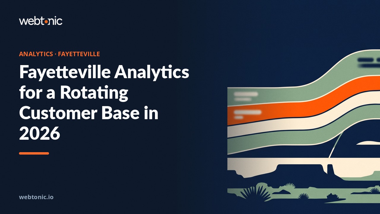 Fayetteville Analytics for a Rotating Customer Base in 2026 — Web Tonic blog thumbnail