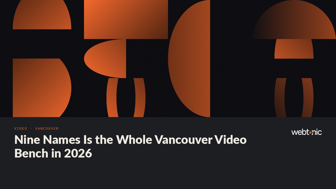 Nine Names Is the Whole Vancouver Video Bench in 2026 — Web Tonic blog thumbnail