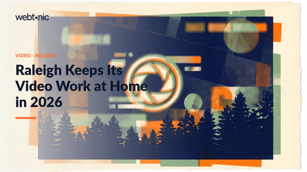 Raleigh Keeps Its Video Work at Home in 2026 — Web Tonic blog thumbnail