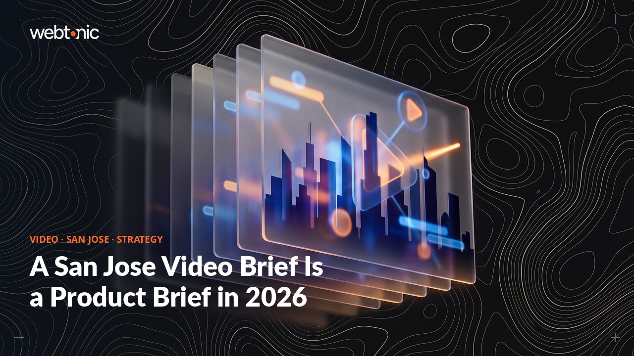 A San Jose Video Brief Is a Product Brief in 2026 — Web Tonic blog thumbnail