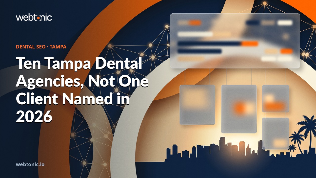 Ten Tampa Dental Agencies, Not One Client Named in 2026 — Web Tonic blog thumbnail