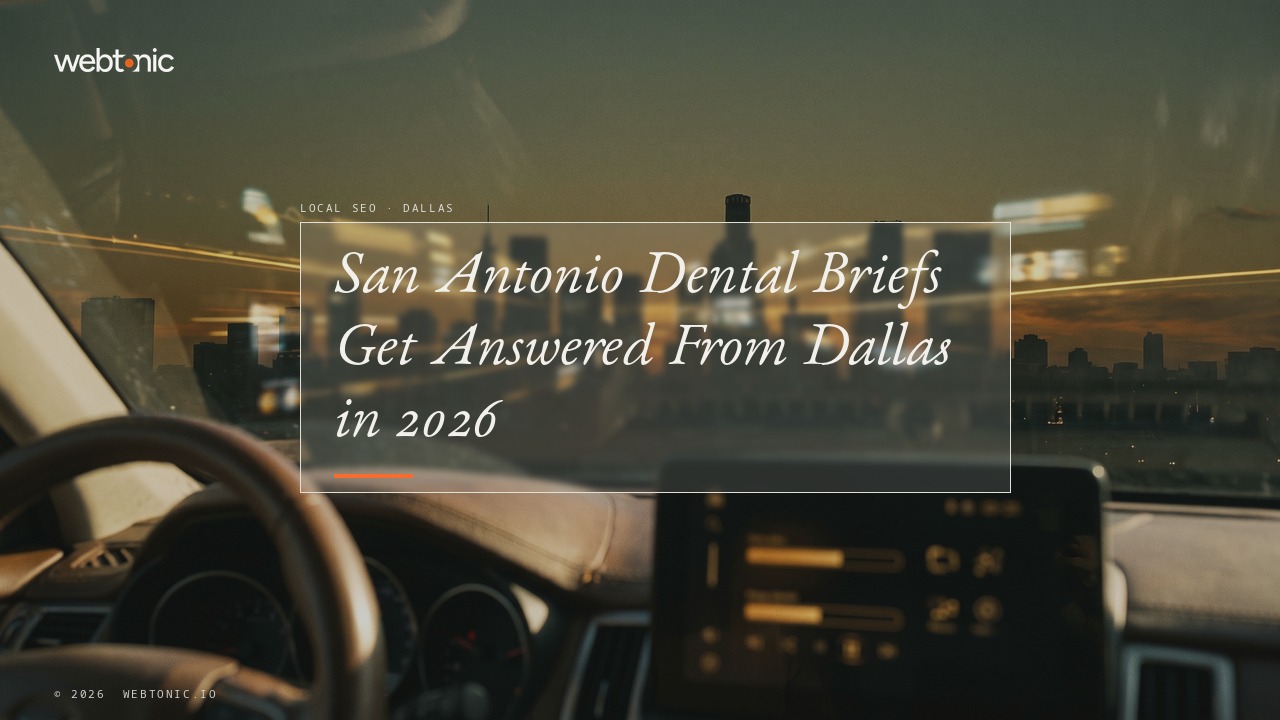 San Antonio Dental Briefs Get Answered From Dallas in 2026 — Web Tonic blog thumbnail