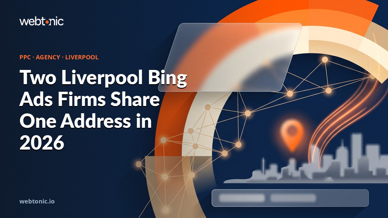 Two Liverpool Bing Ads Firms Share One Address in 2026 — Web Tonic blog thumbnail