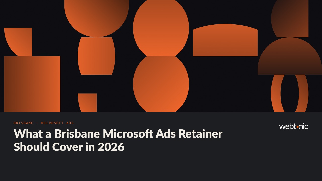 What a Brisbane Microsoft Ads Retainer Should Cover in 2026 — Web Tonic blog thumbnail