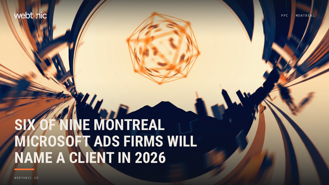 Six of Nine Montreal Microsoft Ads Firms Will Name a Client in 2026 — Web Tonic blog thumbnail