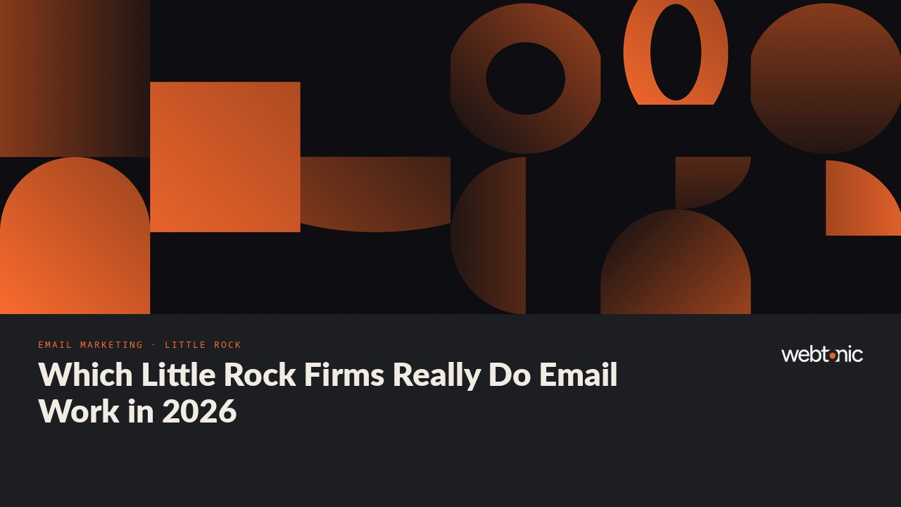 Which Little Rock Firms Really Do Email Work in 2026 — Web Tonic blog thumbnail