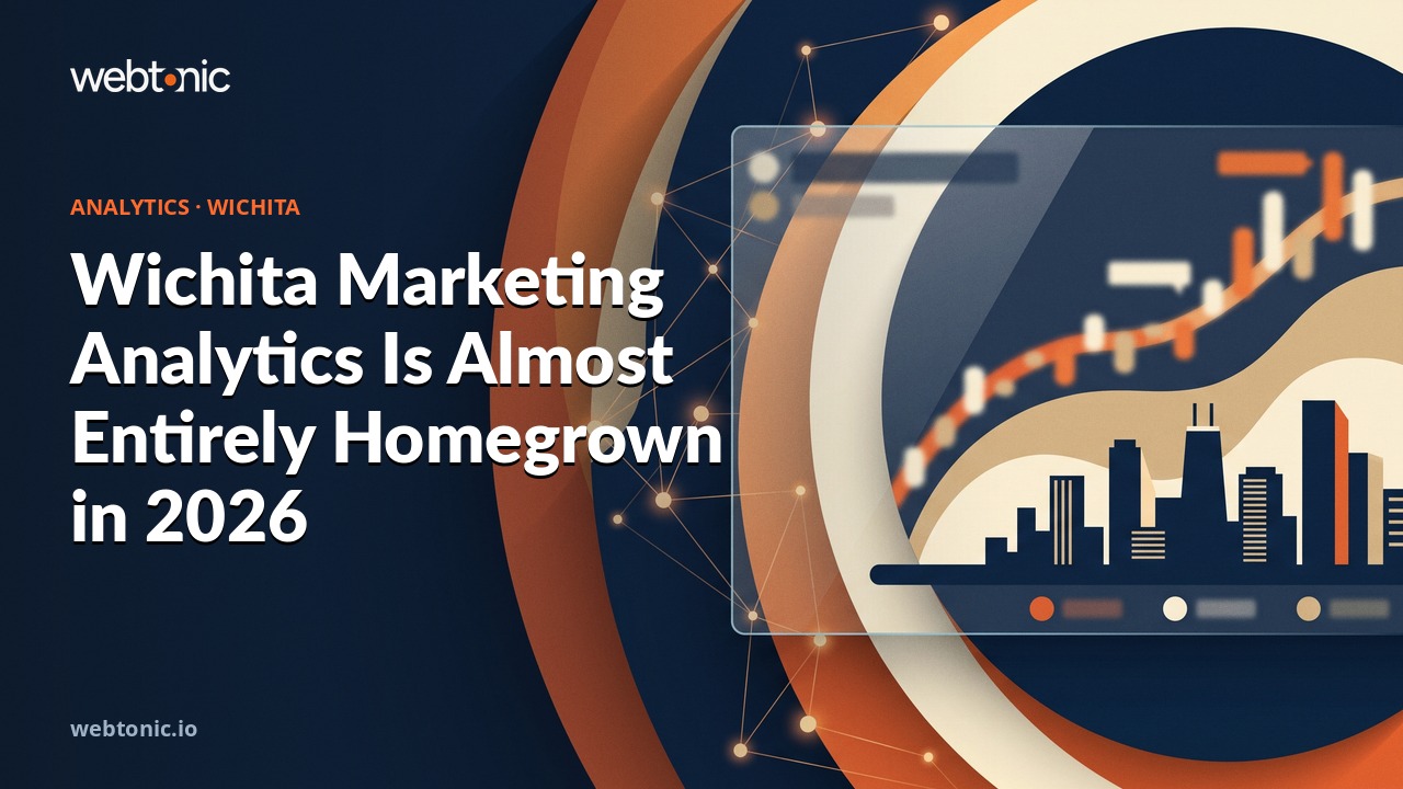 Wichita Marketing Analytics Is Almost Entirely Homegrown in 2026 — Web Tonic blog thumbnail