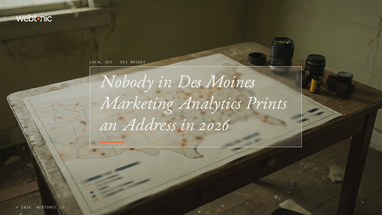 Nobody in Des Moines Marketing Analytics Prints an Address in 2026 — Web Tonic blog thumbnail