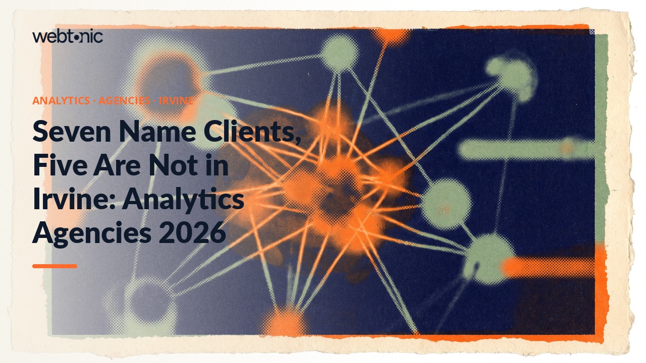 Seven Name Clients, Five Are Not in Irvine: Analytics Agencies 2026 — Web Tonic blog thumbnail