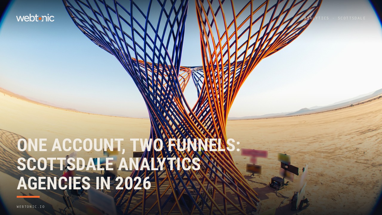 One Account, Two Funnels: Scottsdale Analytics Agencies in 2026 — Web Tonic blog thumbnail