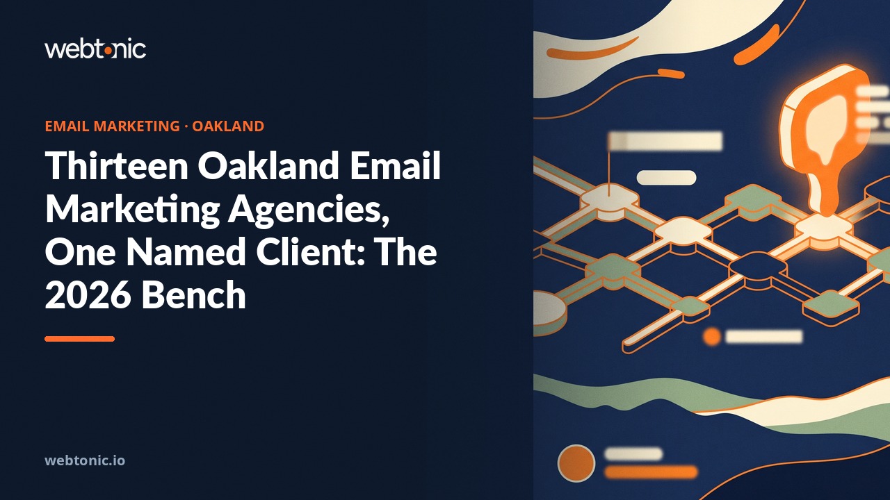 Thirteen Oakland Email Marketing Agencies, One Named Client: The 2026 Bench — Web Tonic blog thumbnail