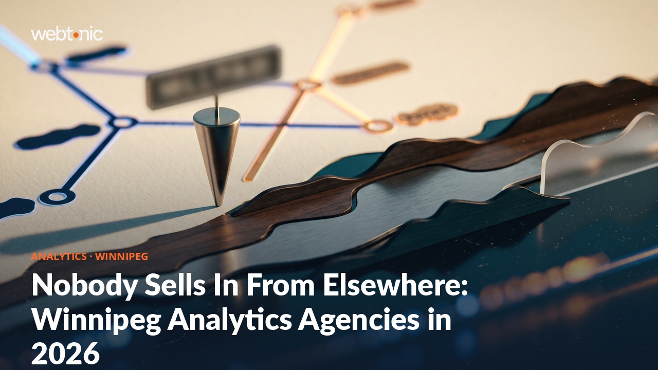 Nobody Sells In From Elsewhere: Winnipeg Analytics Agencies in 2026 — Web Tonic blog thumbnail