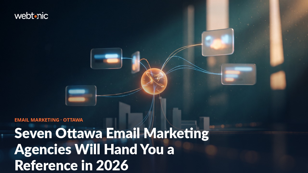 Seven Ottawa Email Marketing Agencies Will Hand You a Reference in 2026 — Web Tonic blog thumbnail