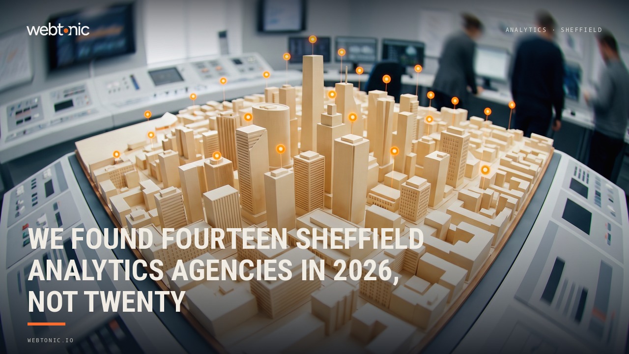 We Found Fourteen Sheffield Analytics Agencies in 2026, Not Twenty — Web Tonic blog thumbnail