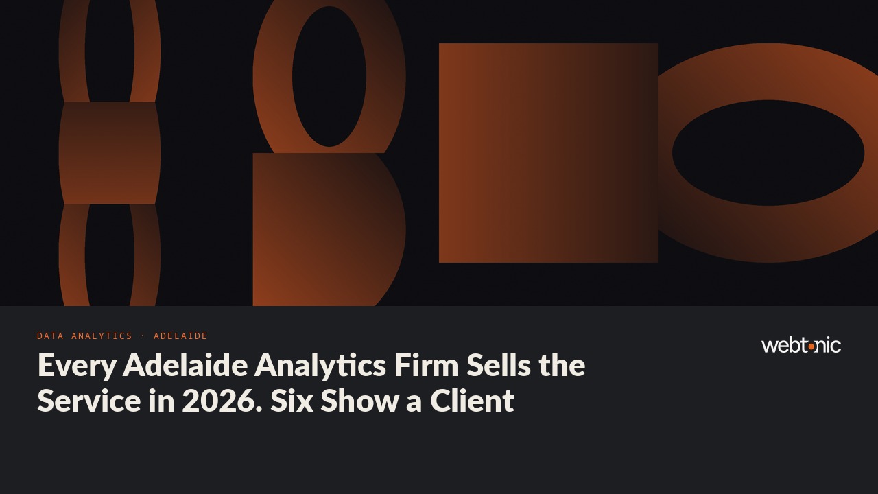 Every Adelaide Analytics Firm Sells the Service in 2026. Six Show a Client — Web Tonic blog thumbnail