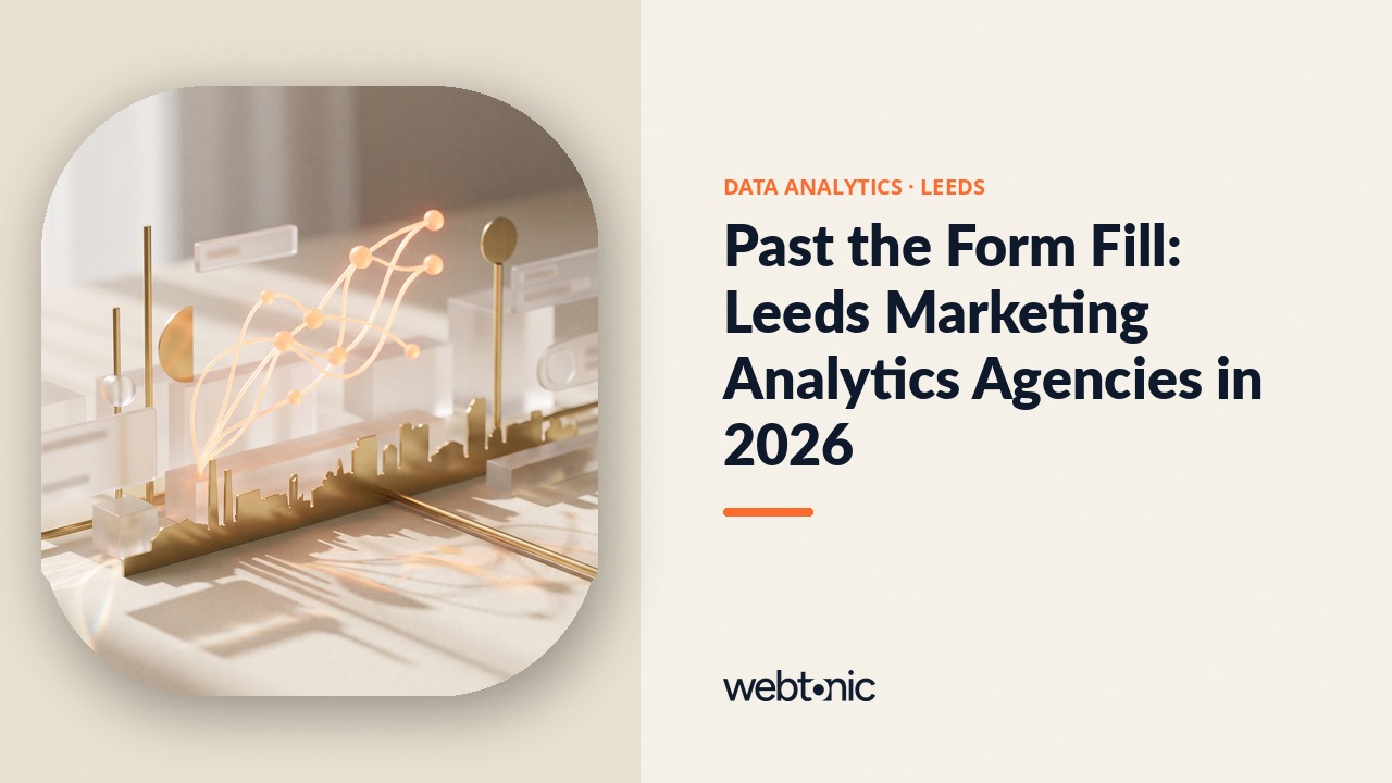 Past the Form Fill: Leeds Marketing Analytics Agencies in 2026 — Web Tonic blog thumbnail