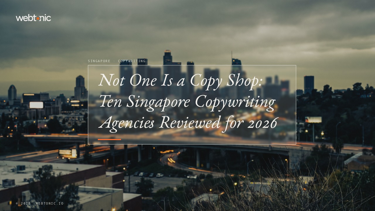 Not One Is a Copy Shop: Ten Singapore Copywriting Agencies Reviewed for 2026 — Web Tonic blog thumbnail