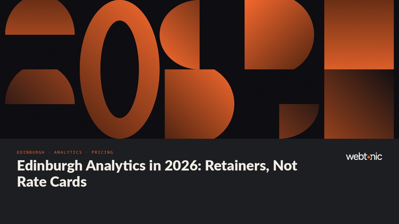 Edinburgh Analytics in 2026: Retainers, Not Rate Cards — Web Tonic blog thumbnail