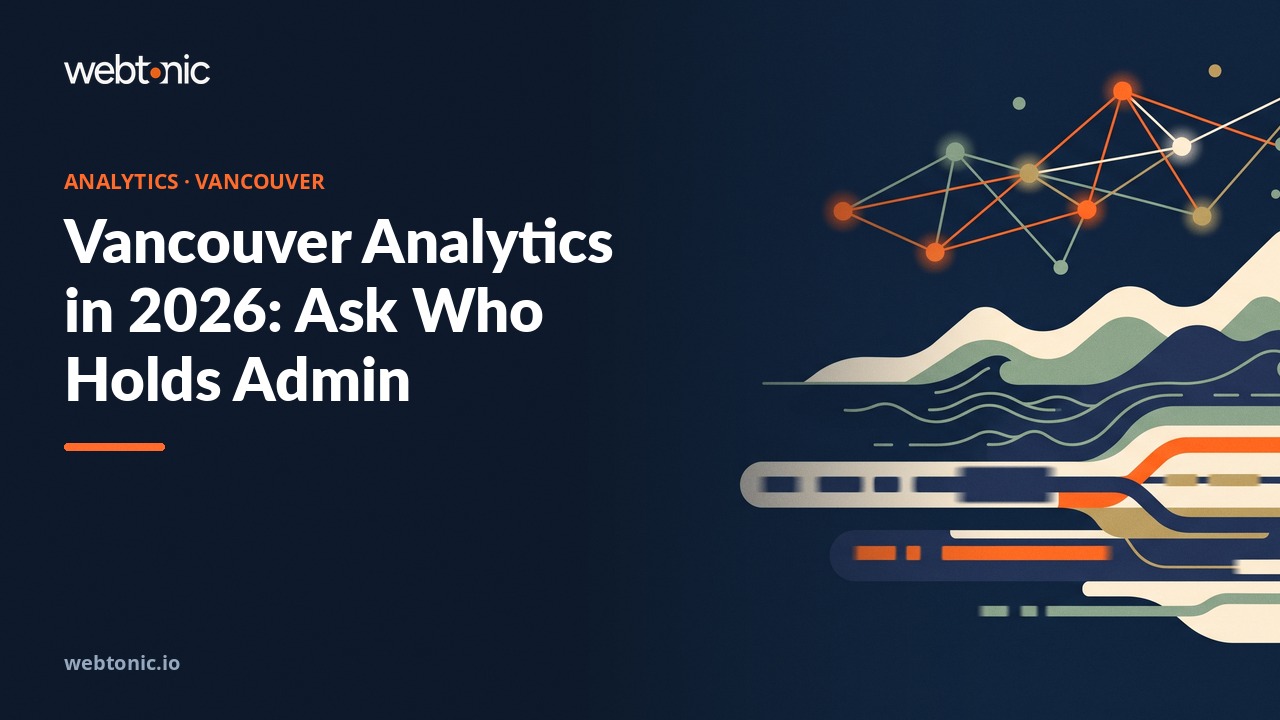 Vancouver Analytics in 2026: Ask Who Holds Admin — Web Tonic blog thumbnail
